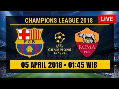 Jadwal Live Streaming Barcelona vs AS Roma 05/04/2018