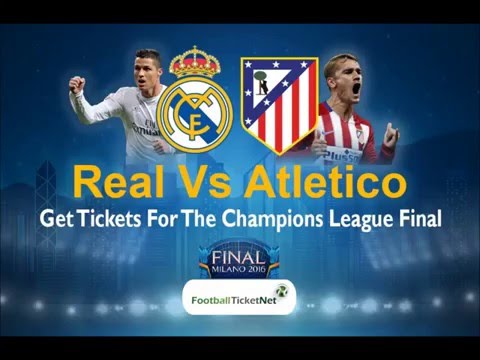 2016 Champions League Final – Real Madrid vs Atletico Madrid – Football Ticket Net