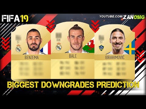 FIFA 19 | BIGGEST DOWNGRADES PREDICTION!! | FT. BALE, IBRAHIMOVIC, BENZEMA…etc