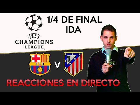 COMENTANDO EN DIRECTO | BARÇA vs ATLETICO MADRID | 1/4 UEFA CHAMPIONS LEAGUE