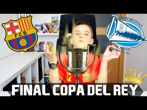 ¡PREDICCION FINAL COPA DEL REY! BARCELONA VS. ALAVÉS