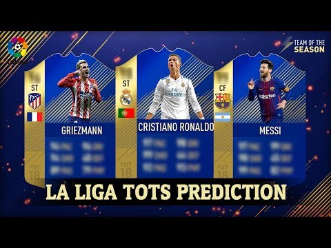 FIFA 18 | LA LIGA TEAM OF THE SEASON (TOTS) PREDICTION!! | FT. MESSI, RONALDO, GRIEZMANN…etc