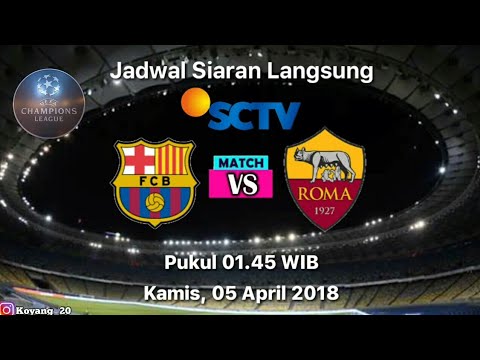 Jadwal LIVE STREAMING Barcelona vs AS Roma LIVE SCTV – 05 April 2018