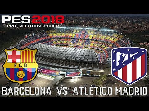 PES 2018 (PC) FC Barcelona v Atlético Madrid | REALISTIC LA LIGA PREDICTION | 4/3/2018 |1080P 60FPS