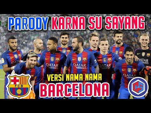 Parody KARNA SU SAYANG | Versi BARCELONA | el clasico Real Madrid Vs Barca Live