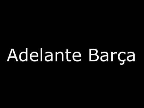 FC Barcelona Song – Adelante Barça (Barça, Forward) (Lyrics) (by FCBerlinsky)