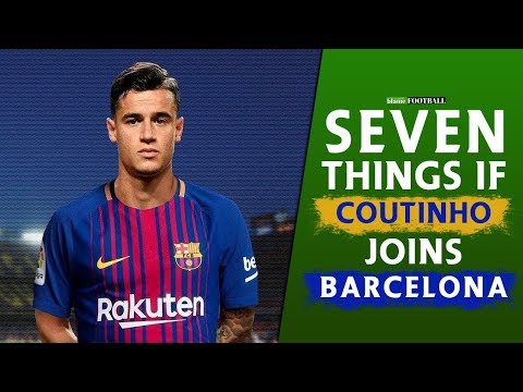 7 Things That Will Happen If Philippe Coutinho Joins Barcelona [2018]