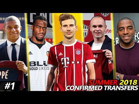 CONFIRMED TRANSFERS SUMMER 2018 #1 | Ft. INIESTA, GORETZKA, MBAPPE, KONDOGBIA, KEITA…