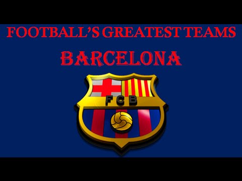 Football's Greatest Club Teams Barcelona