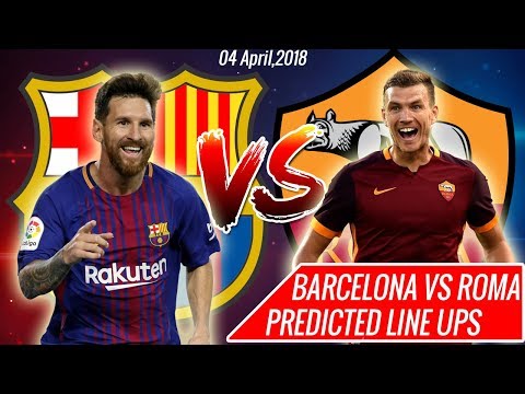 BARCELONA VS ROMA PREDICTED LINE UPS | UEFA Champions League 4 APRIL,2018