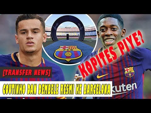 [Transfer News] Philippe Coutinho dan Ousmane Dembele Resmi ke Barcelona, KOPITES PIYE?