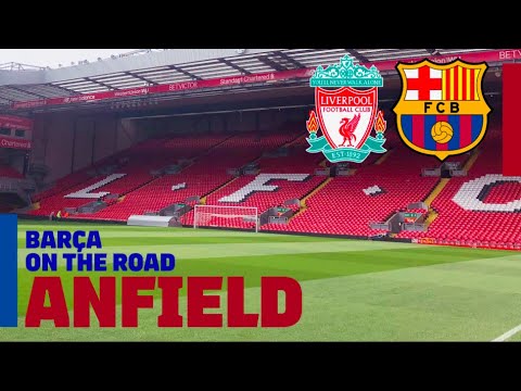 Barça On The Road: ANFIELD INSIDE TOUR