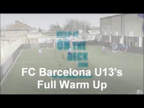 FC Barcelona U13's – Full Warm UP