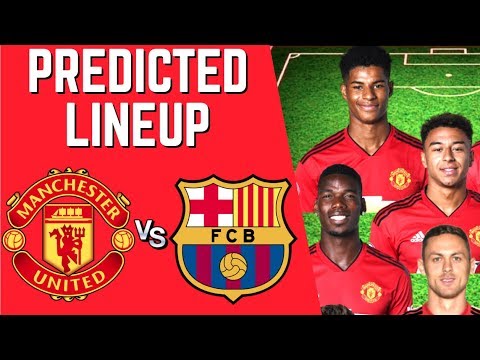 PREDICTED LINEUP – MANCHESTER UNITED VS FC BARCELONA – CHAMPIONS LEAGUE 2018/19!