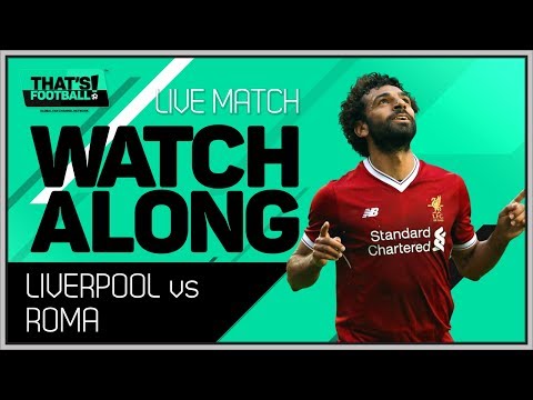 LIVERPOOL vs ROMA LIVE Stream Watchalong Champions League Semi Final