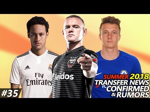 LATEST TRANSFER NEWS SUMMER 2018 CONFIRMED & RUMOURS #35 FT. NEYMAR, ROONEY, GOLOVIN…