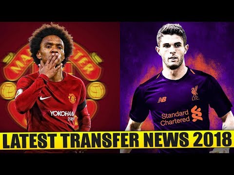 Confirmed Transfer News & Rumours 2018 ft Willian to Manchester United & Pulisic to Liverpool