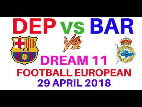 DEP vs BAR Dream 11 Football European 29 April 2018 Predictions Barcelona vs Deportivo La Coruna