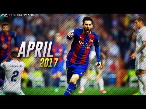 Lionel Messi ● April 2017 ● Goals, Skills & Assists HD