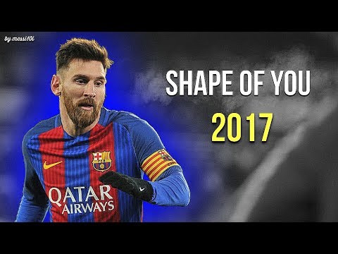 Lionel Messi • Shape Of You • Skills & Goals • April 2017 •HD