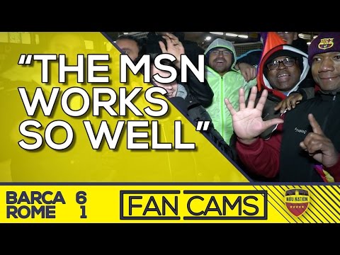 FC Barcelona 6 – 1 AS Roma | "The MSN works so well" | FANCAMS
