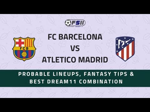 BAR vs ATL | Barcelona vs Atletico Madrid | Super Cup: Best Dream11 Combination, Lineups & Tips