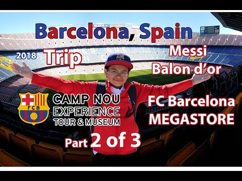 Part 2 of 3 Leo visits Barcelona Spain, Camp Nou Experience, Megastore…. Trip vlog 2018